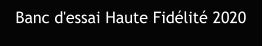Banc d'essai Haute Fidélité 2020